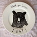 Hand Painted Side Plate - Hungry Bear