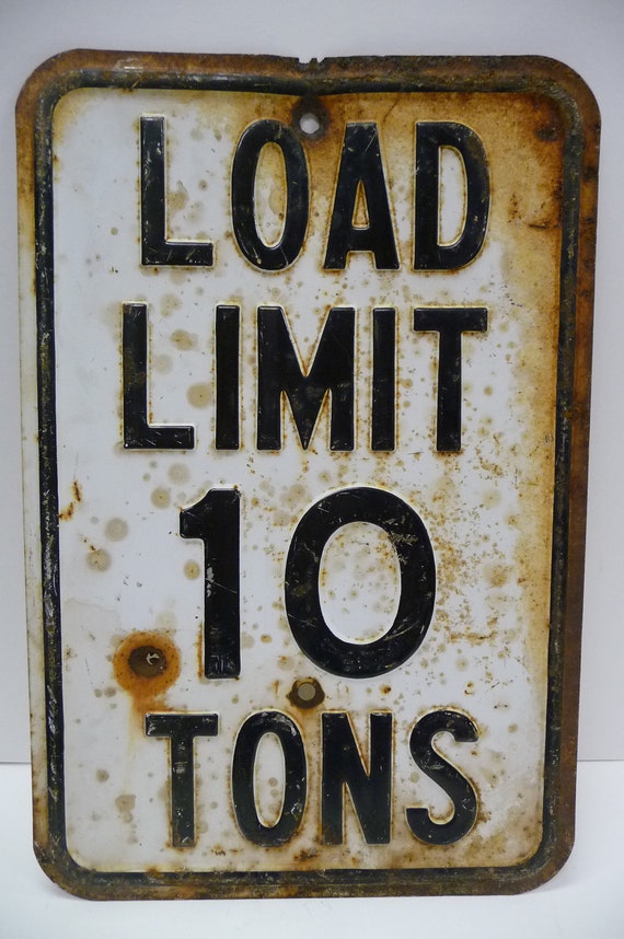 Vintage Road Sign Load Limit 10 Tons