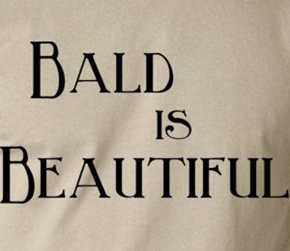 Bald Is Beautiful Funny T Shirt Screen Printed Humor T Shirt 