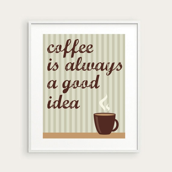 Coffee is always a good idea Wall Print by KellyBangsCreative