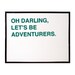 oh darling, let's be adventurers screenprinted poster - green