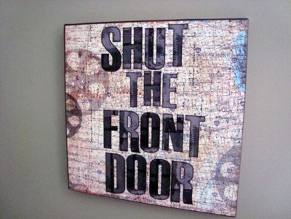 shut-the-front-door-12x12-mounted-word-art-print-print-black