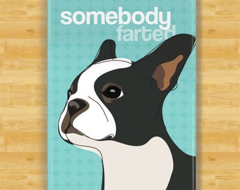 Boston Terrier Magnet - Somebody Farted - Boston Terrier Gifts Refrigerator Fridge Dog Magnets