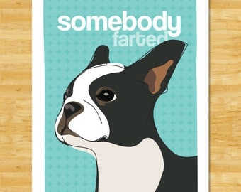 Boston Terrier Art Print - Somebody Farted - Funny Boston Terrier Gifts Dog Art Prints