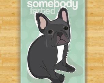French Bulldog Fridge Magnet - Somebody Farted - Black French Bulldog Gifts Dog Refrigerator Fridge Magnets