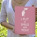 PRINTABLE Wall Art: I Put a Smile On You- 8x10'' Poster- Color Choice DIY, Spring Celebration Party decor, Pink Garden
