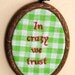 In Crazy We Trust - ready to hang, OOAK embroidery