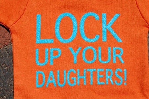 Lock Up Your Daughters Onesie - Lock Up Your Daughters Lock Up Your Wives