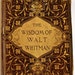 The Wisdom of Walt Whitman 1908