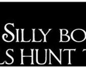 Items similar to Silly boys girls hunt too on Etsy