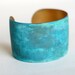 Blue Green Patina Verdigris Wide Brass Cuff - Made to Order