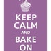 Keep Calm and BAKE ON (Pie or Cupcake) Poster 13x19 (Dusty Plum featured)