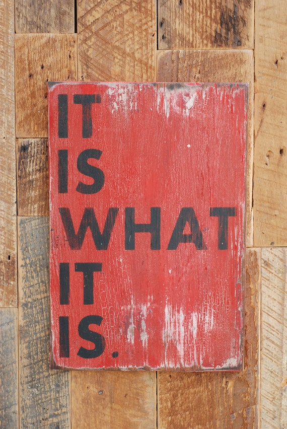 It is what it is sign made from reclaimed plywood