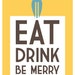 Kitchen art print, Eat, Drink, Be Merry in yellow: 8 x 10