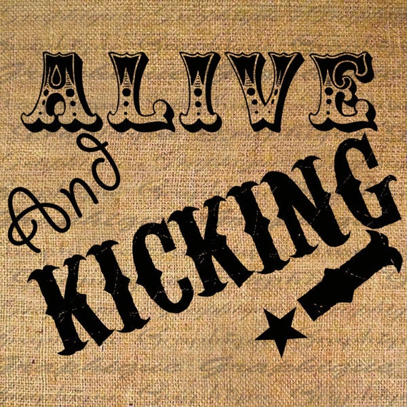 Items similar to ALIVE and KICKING Funny Quote Word Digital Collage