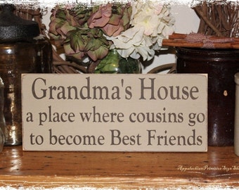 Grandmas House A Place Where Cousins Go To Become Best Friends -Wood Sign- Grandparent Gift