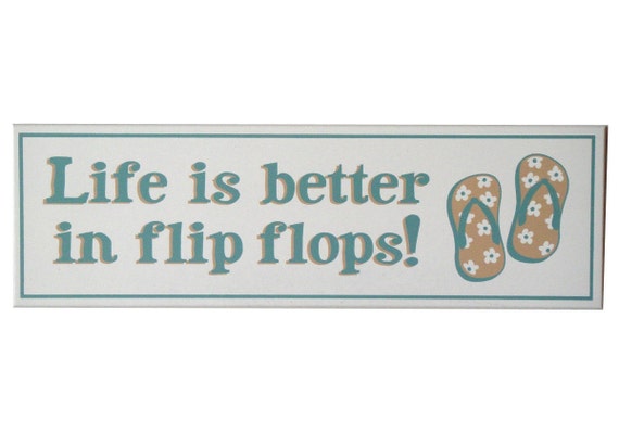 Life is Better in Flip Flops Sign
