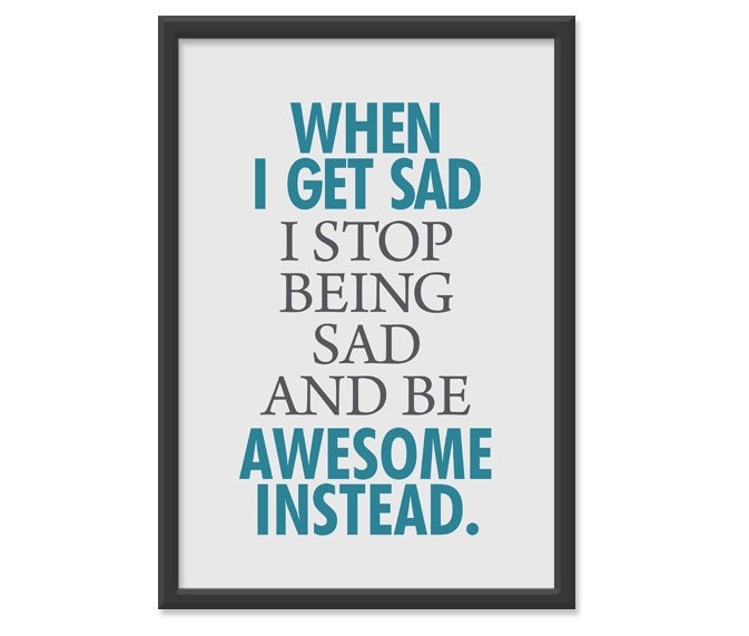 Be awesome перевод. When i get Sad i stop being Sad and be Awesome instead. Cheer up quotes. Cheering up quotes. Be Awesome.