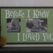 Baby Nursery Decor Wall Art - Baby Shower Gift - Ultrasound Newborn Wood Picture Frame Light Green and Brown - BEFORE I KNEW YOU