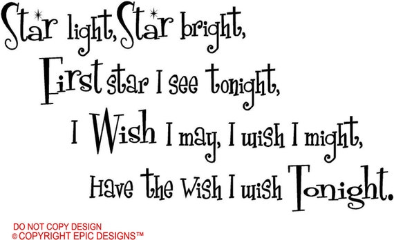 Star light star bright first star I see tonight I wish I may