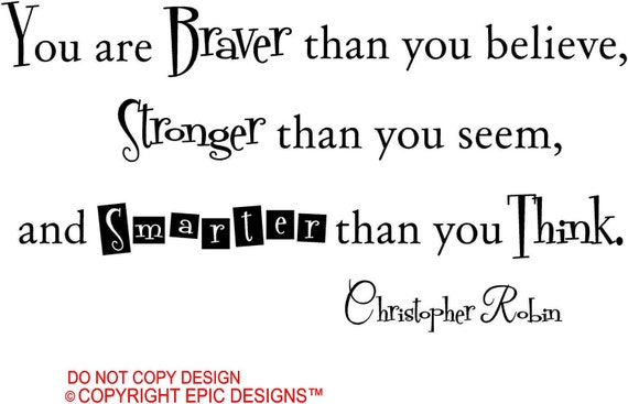 You Are Braver Than You Believe Stronger Than You Seem And