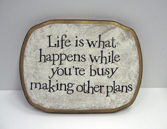 quotes about life Life is what happens while you