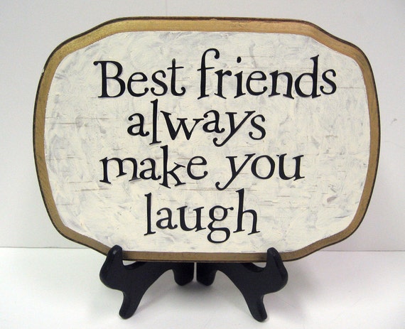 Best friends always make you laugh 7x10 plaque