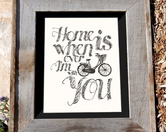 Bicycle Art Print - 8x10" - "Home is Whenever I'm with you" - Typographic
