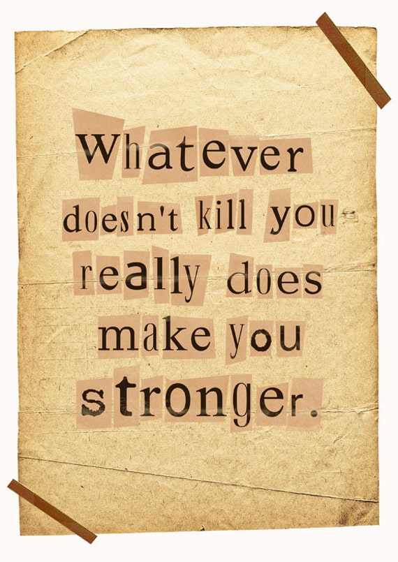 Items Similar To Whatever Doesn T Kill You Really Does Make You Stronger On Etsy
