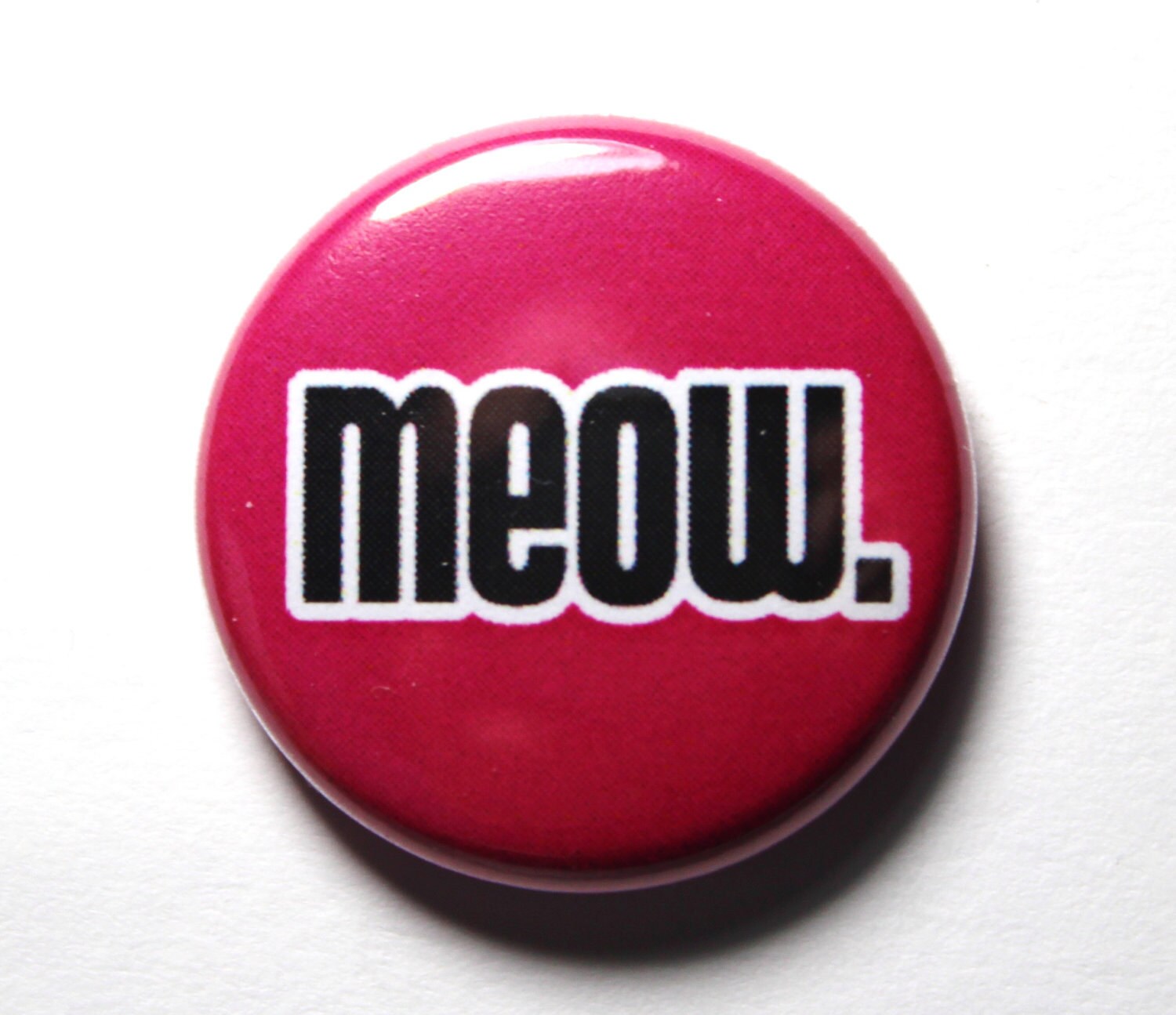 Meow Cat Button Pin Or Magnet