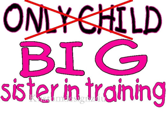 Download Only Child Big Sister training iron-on shirt decal NEW by