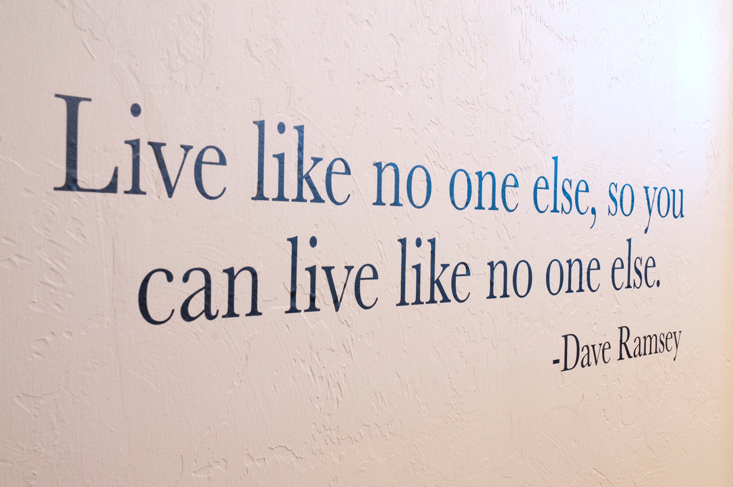 Live Like No One Else So You Can Live Like No One Else Dave