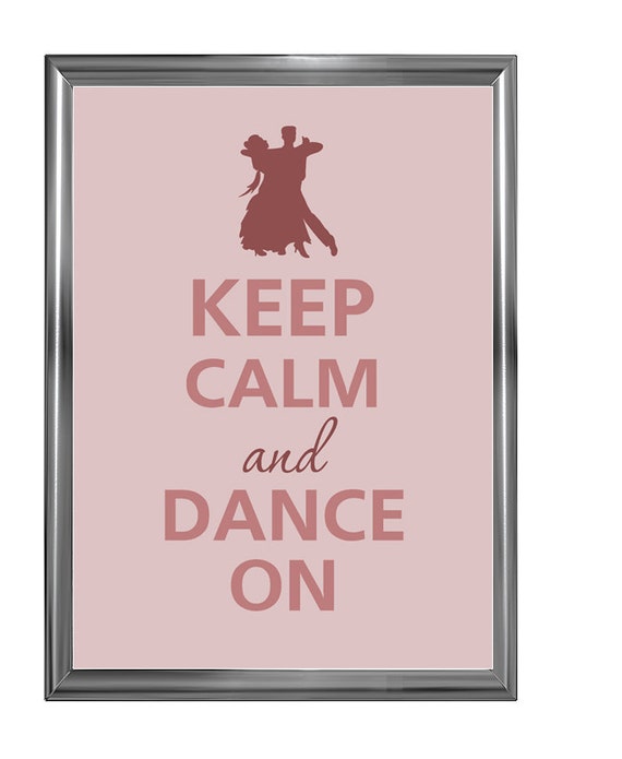 Keep Calm And Dance On By Agadart On Etsy