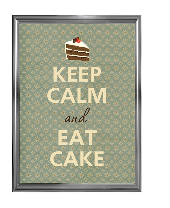 Keep Calm And Eat Cake By Agadart On Etsy