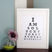 5 x 7 - I am so lucky to have you as my Dentist - Eye Chart Print ( Personalized Message )