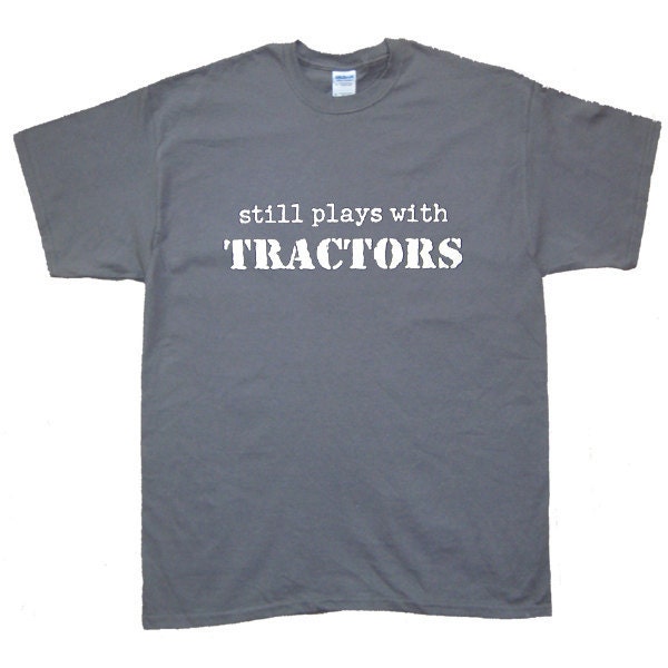 i still play with tractors t shirt