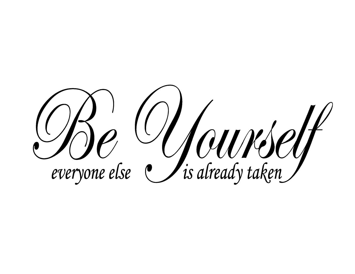 Be Yourself everyone else is taken vinyl quote by cutietutties