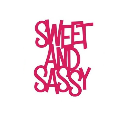 sweet and sassy