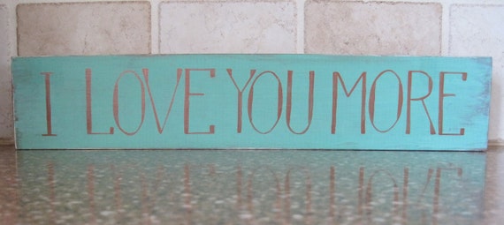 I Love You More Sign