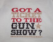 Items similar to Got a Ticket to the Gun Show embroidered shirt on Etsy
