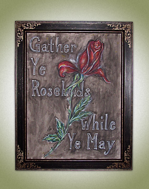 Gather Ye Rosebuds While Ye May
