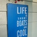 Life's Short Boats are Cool - 12" x 18" Handpainted Wood Sign