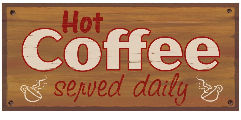 Hot Coffee Served Daily retro coffee wall sign all night