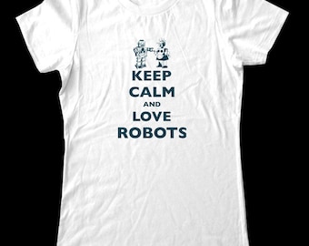 Keep Calm and Love Robots T-Shirt - Soft Cotton T Shirts for Women, Men/Unisex, Kids