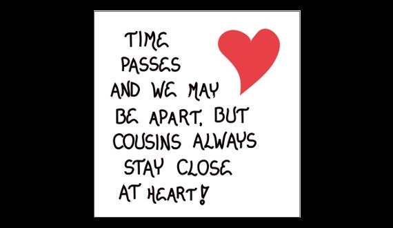 Cousin Quote close relatives best friends by TheMagnificentMagnet