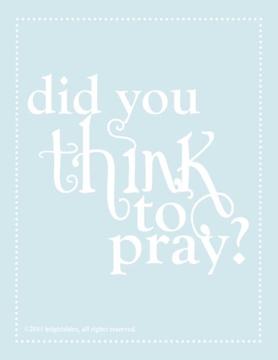 Did You Think To Pray Printable
