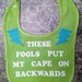 Unique Baby Bib With Cute Decal-"These Fools Put My Cape On Backwards"