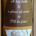 Unique Wine Label - "A hot bath and a glass of wine and I'll be fine"