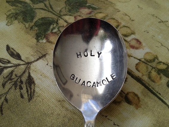 recycled silverware   Holy Guacamole  vintage silverware hand stamped spoon