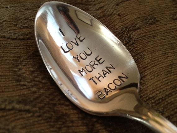 recycled silverware hand stamped spoon  I love you more than Bacon
